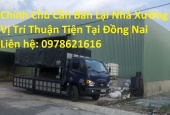 Chính Chủ Cần Bán Lại Nhà Xưởng Vị Trí Thuận Tiện Tại Đồng Nai