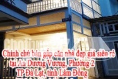 Chính chủ cần bán gấp căn nhà đẹp giá siêu rẻ tại An Dương Vương, Phường 2 TP Đà Lạt, tỉnh Lâm Đồng